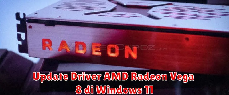 Update Driver AMD Radeon Vega 8 di Windows 11